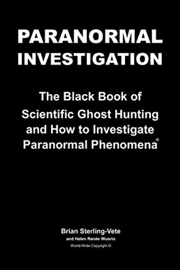 Paranormal Investigation: The Black Book of Scientific Ghost Hunting and How to Investigate Paranormal Phenomena