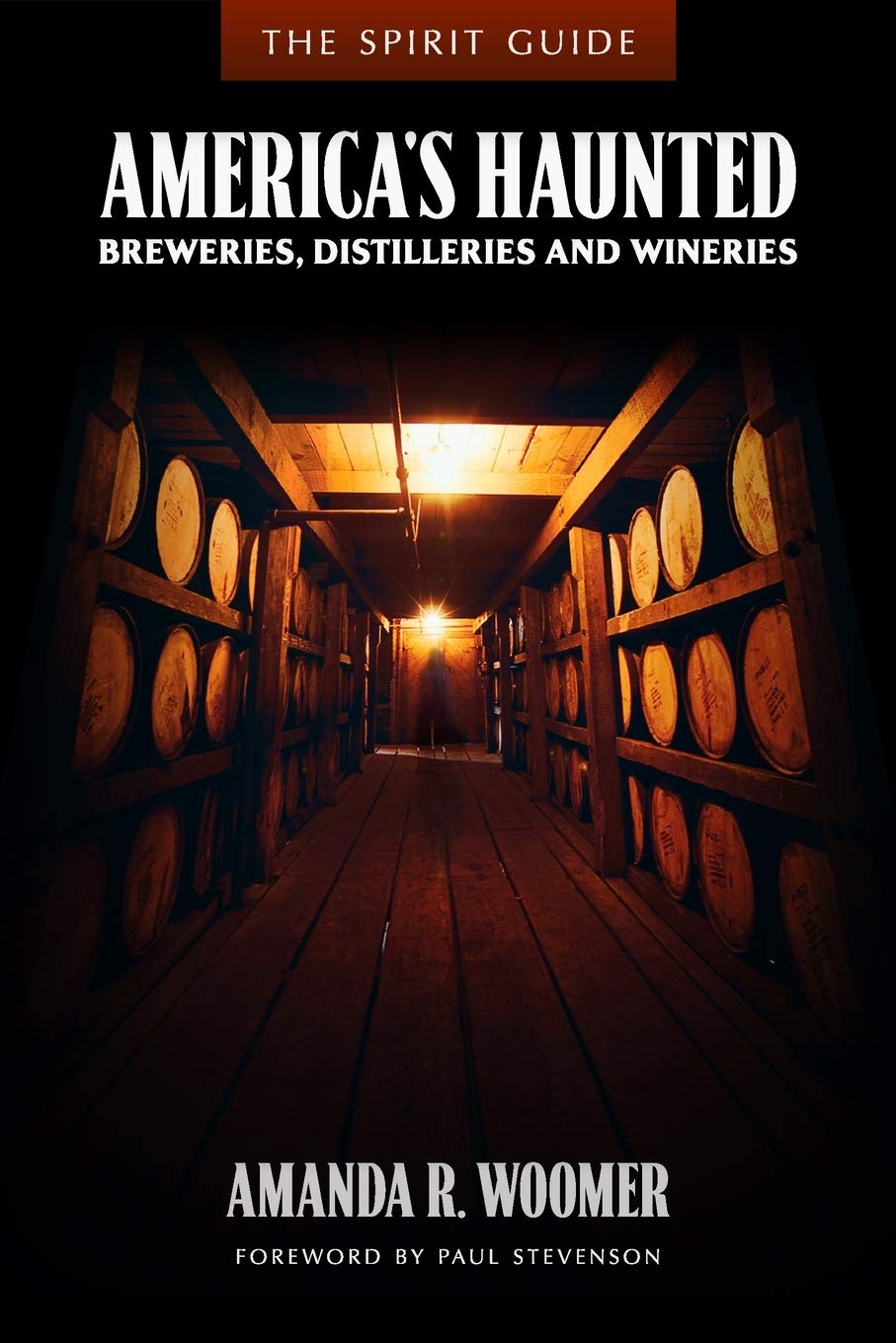 Amanda R. Woomer - The Spirit Guide: America's Haunted Breweries, Distilleries, & Wineries