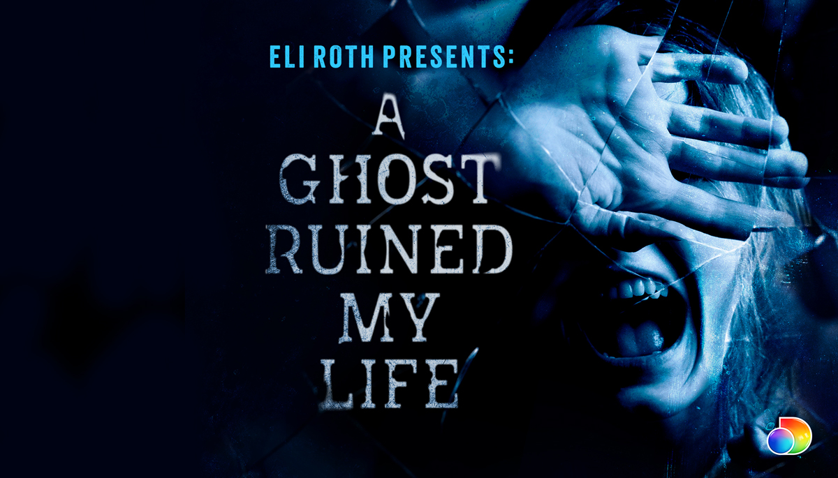 Eli Roth Presents: A Ghost Ruined My Life